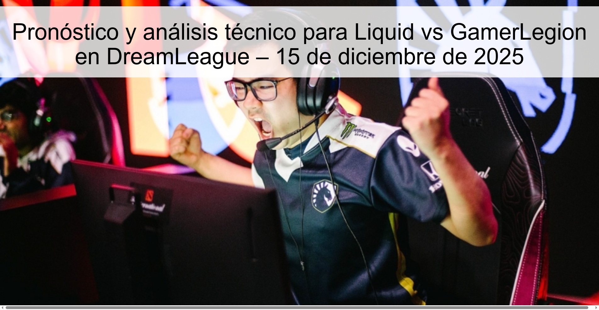 Pronóstico y análisis técnico para Liquid vs GamerLegion en DreamLeague – 15 de diciembre de 2025