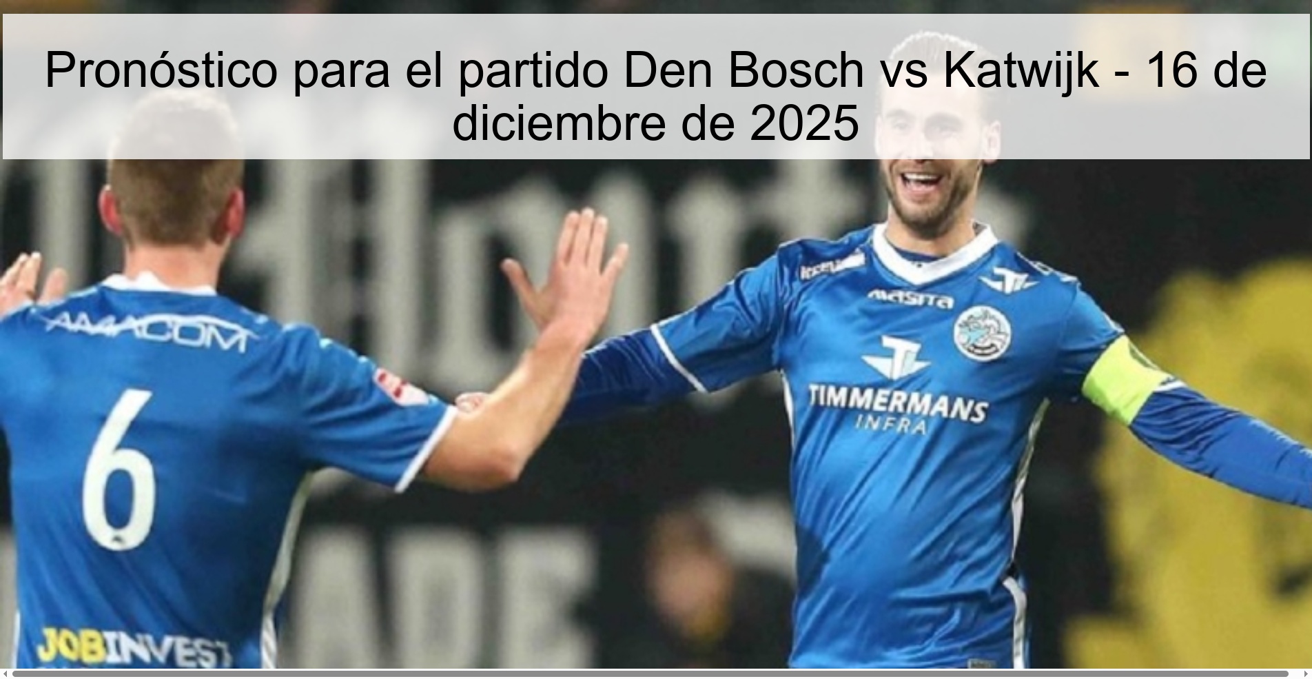 Pronóstico para el partido Den Bosch vs Katwijk - 16 de diciembre de 2025