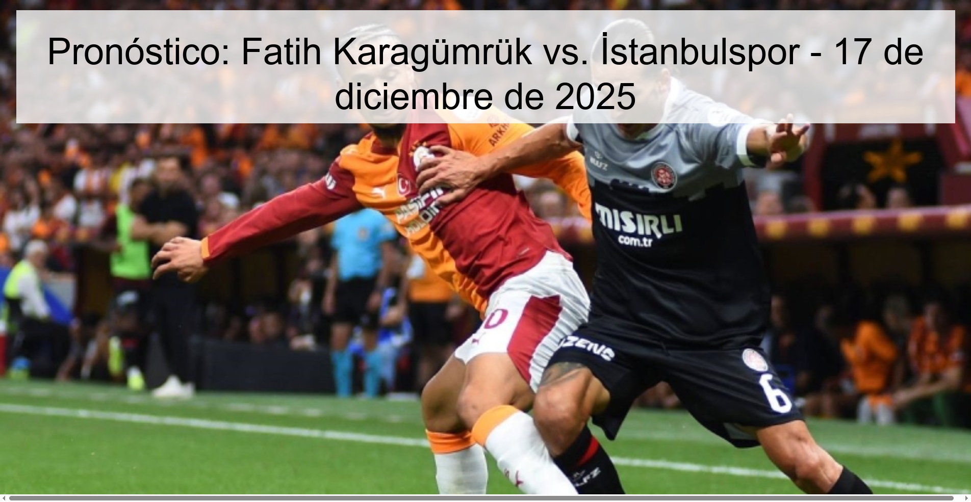 Pronóstico: Fatih Karagümrük vs. İstanbulspor - 17 de diciembre de 2025