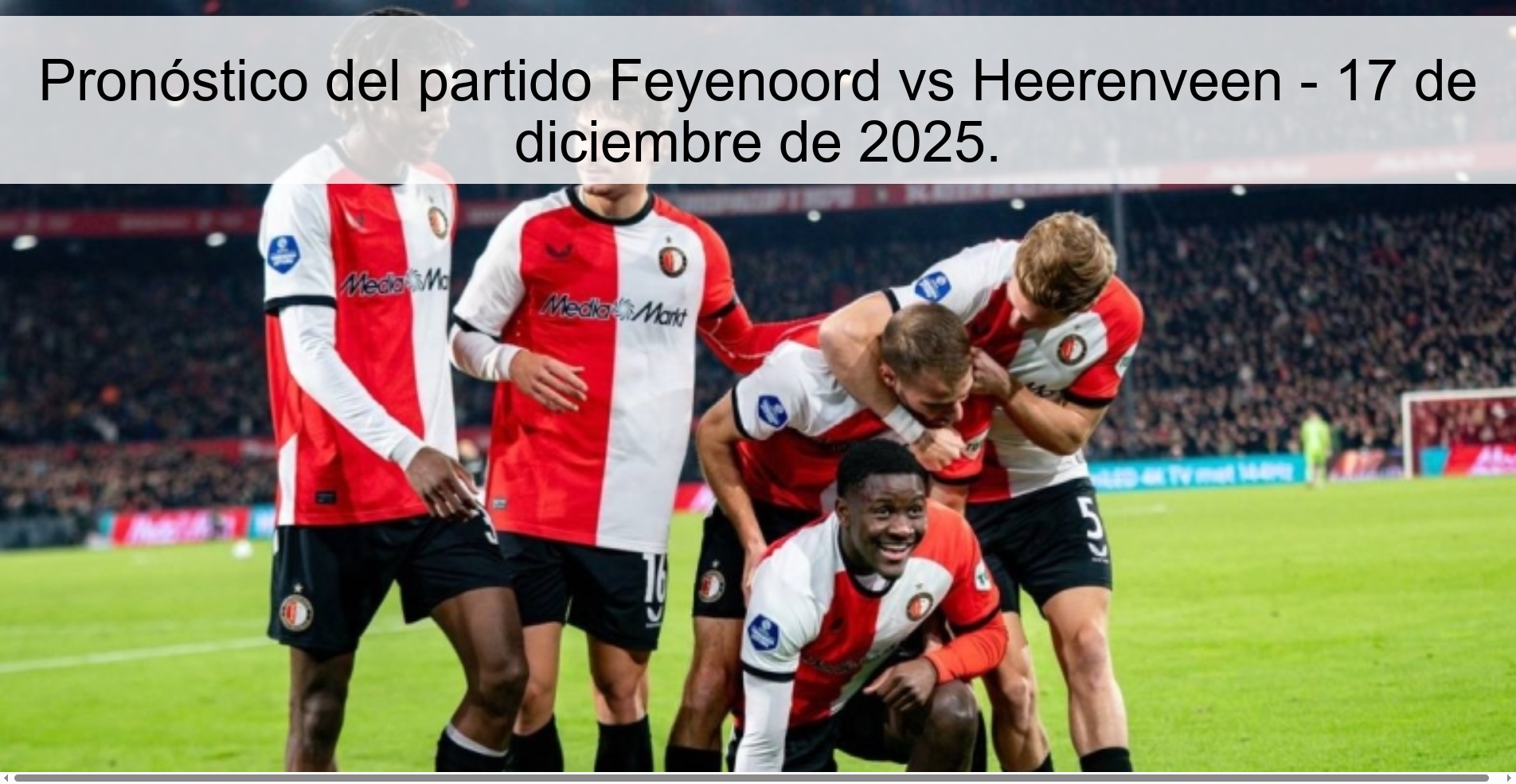Pronóstico del partido Feyenoord vs Heerenveen - 17 de diciembre de 2025.