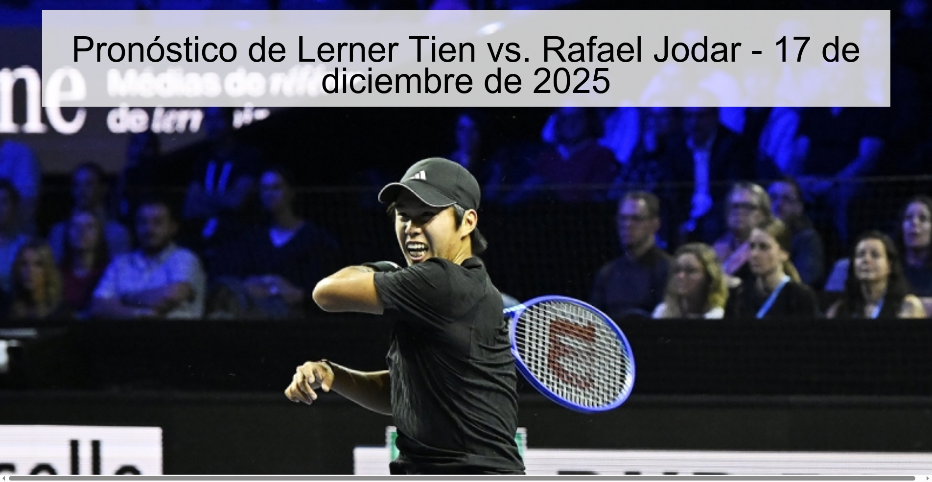 Pronóstico de Lerner Tien vs. Rafael Jodar - 17 de diciembre de 2025