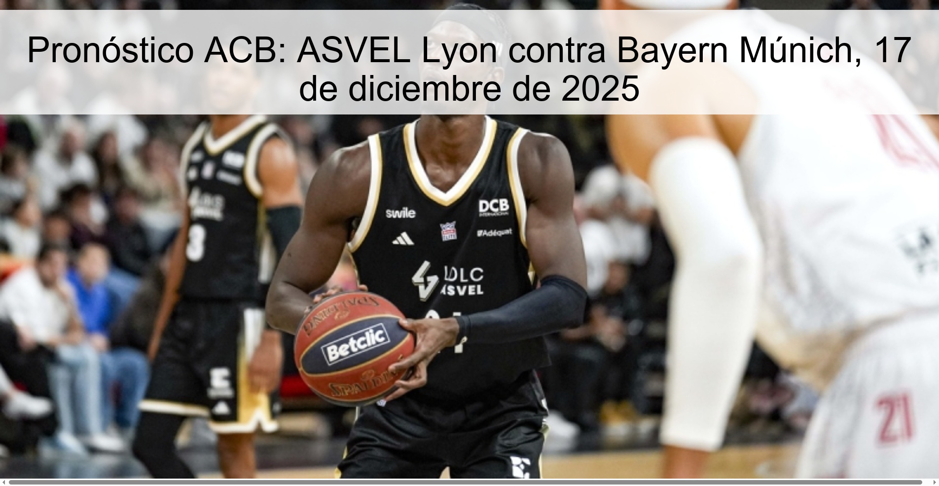 Pronóstico ACB: ASVEL Lyon contra Bayern Múnich, 17 de diciembre de 2025