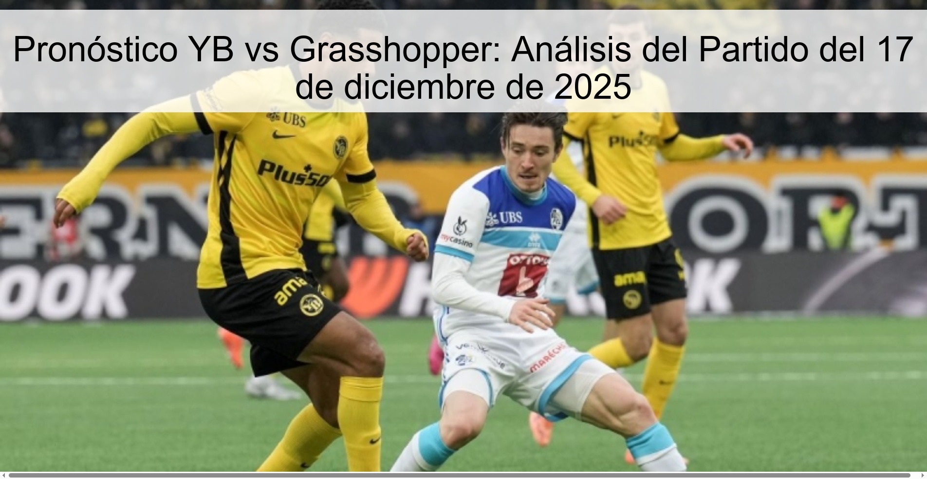 Pronóstico YB vs Grasshopper: Análisis del Partido del 17 de diciembre de 2025