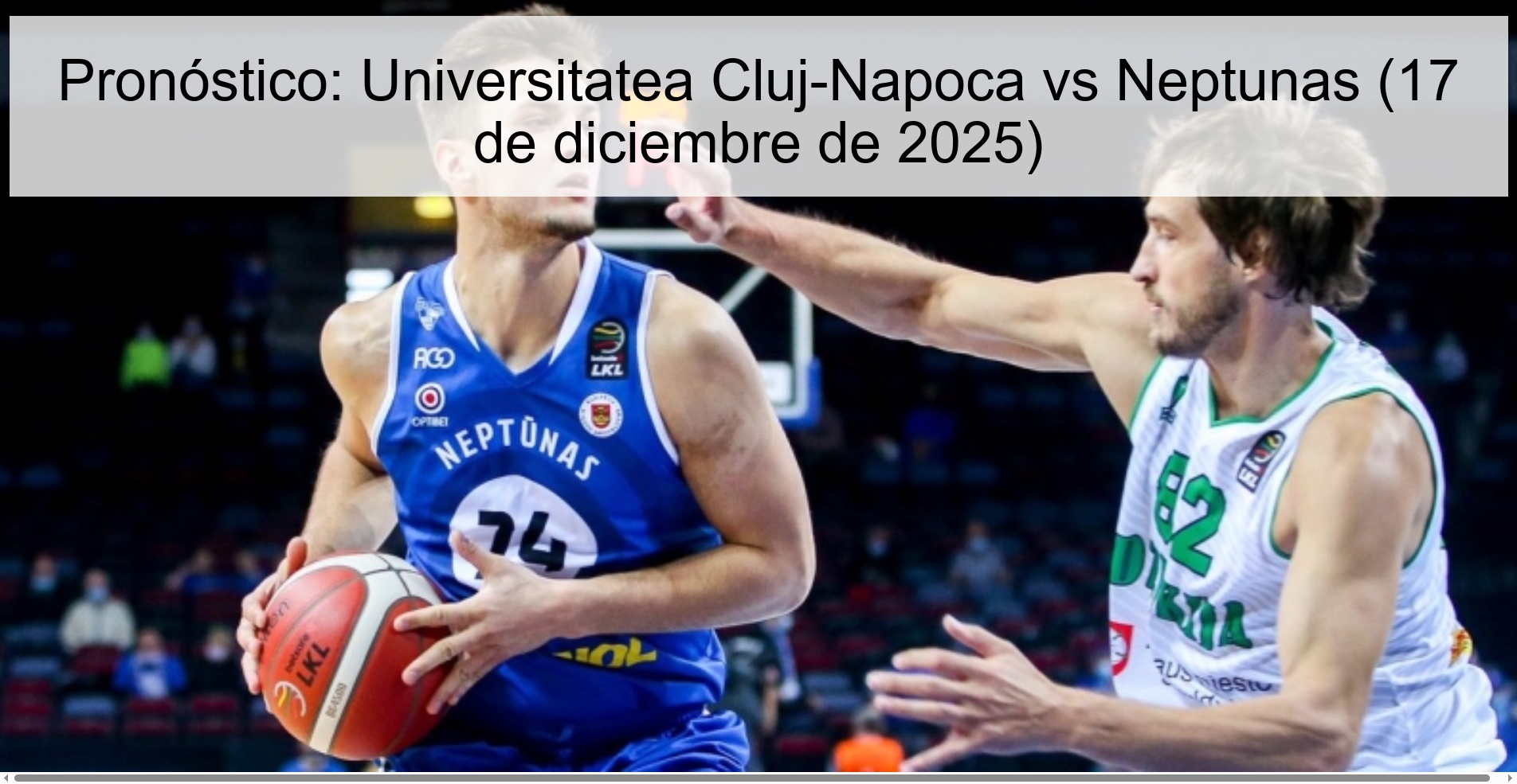 Pronóstico: Universitatea Cluj-Napoca vs Neptunas (17 de diciembre de 2025)