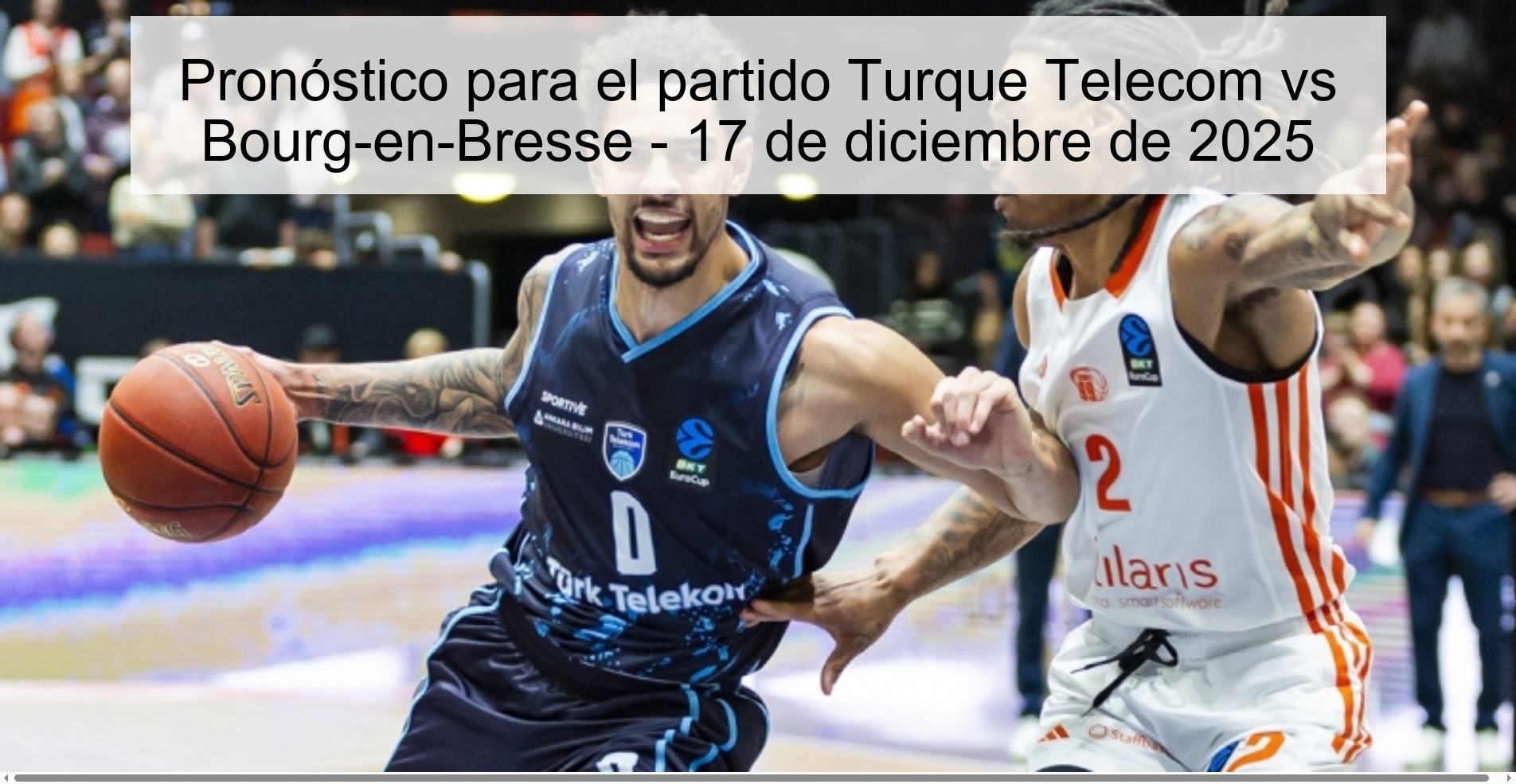 Pronóstico para el partido Turque Telecom vs Bourg-en-Bresse - 17 de diciembre de 2025