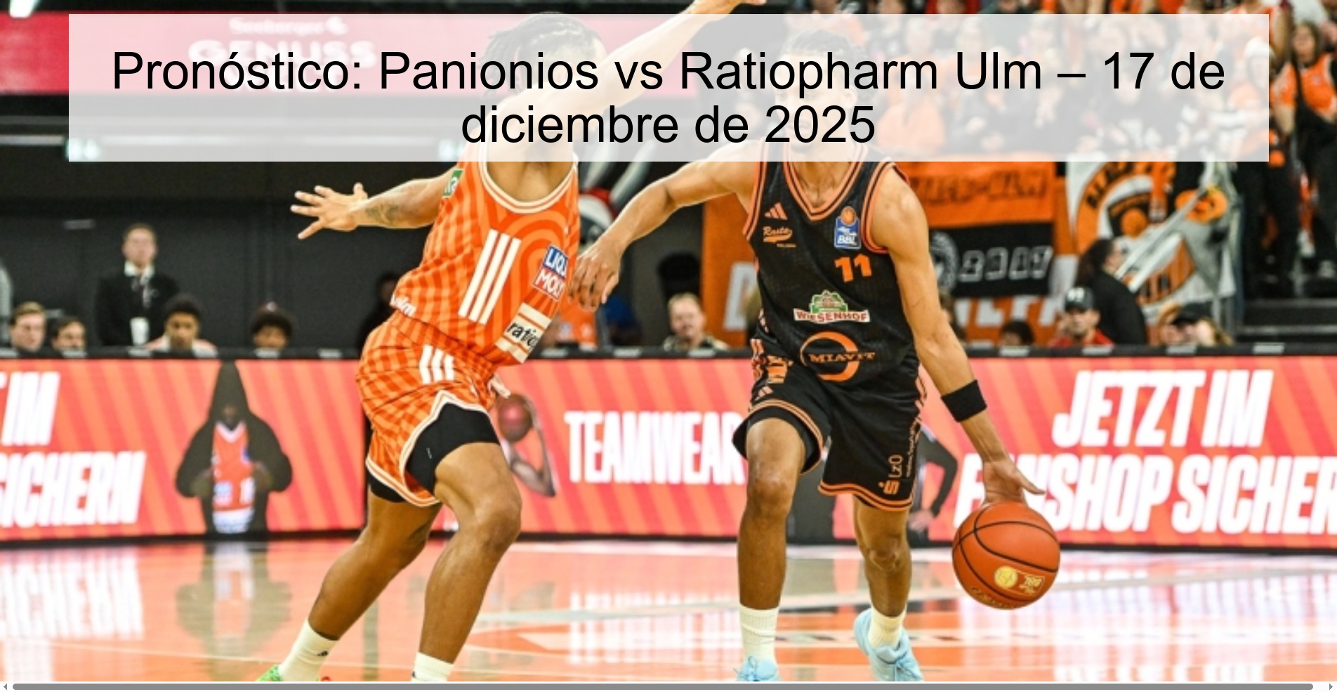 Pronóstico: Panionios vs Ratiopharm Ulm – 17 de diciembre de 2025