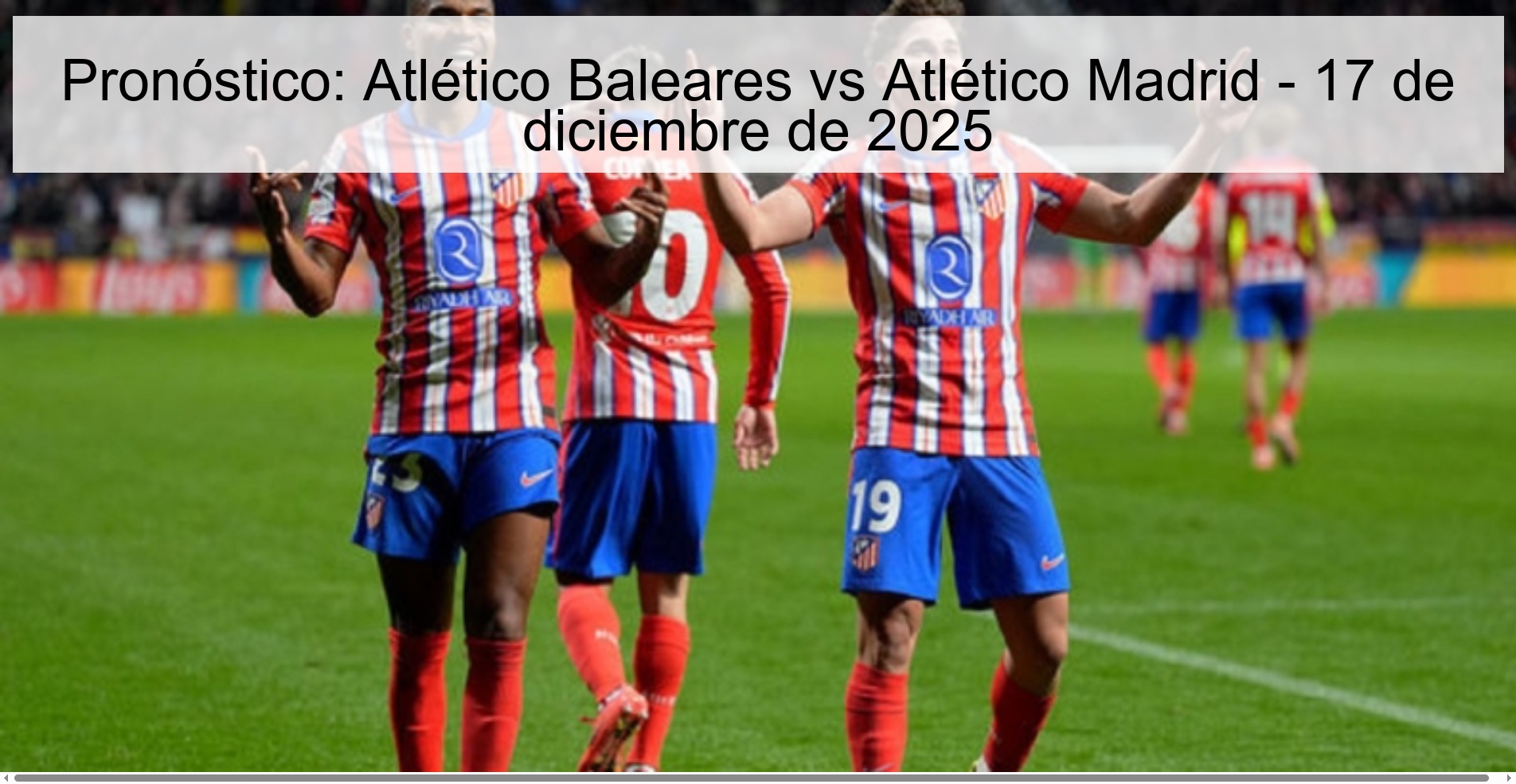 Pronóstico: Atlético Baleares vs Atlético Madrid - 17 de diciembre de 2025