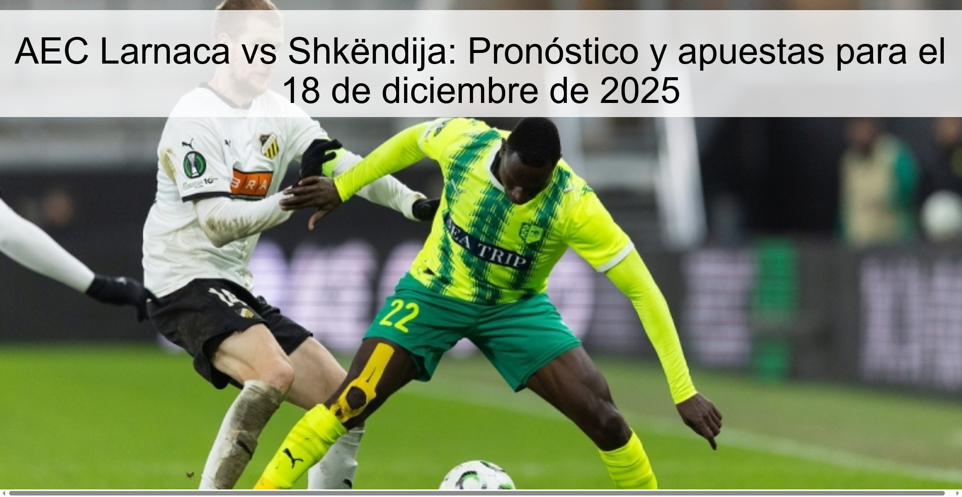 AEC Larnaca vs Shkëndija: Pronóstico y apuestas para el 18 de diciembre de 2025