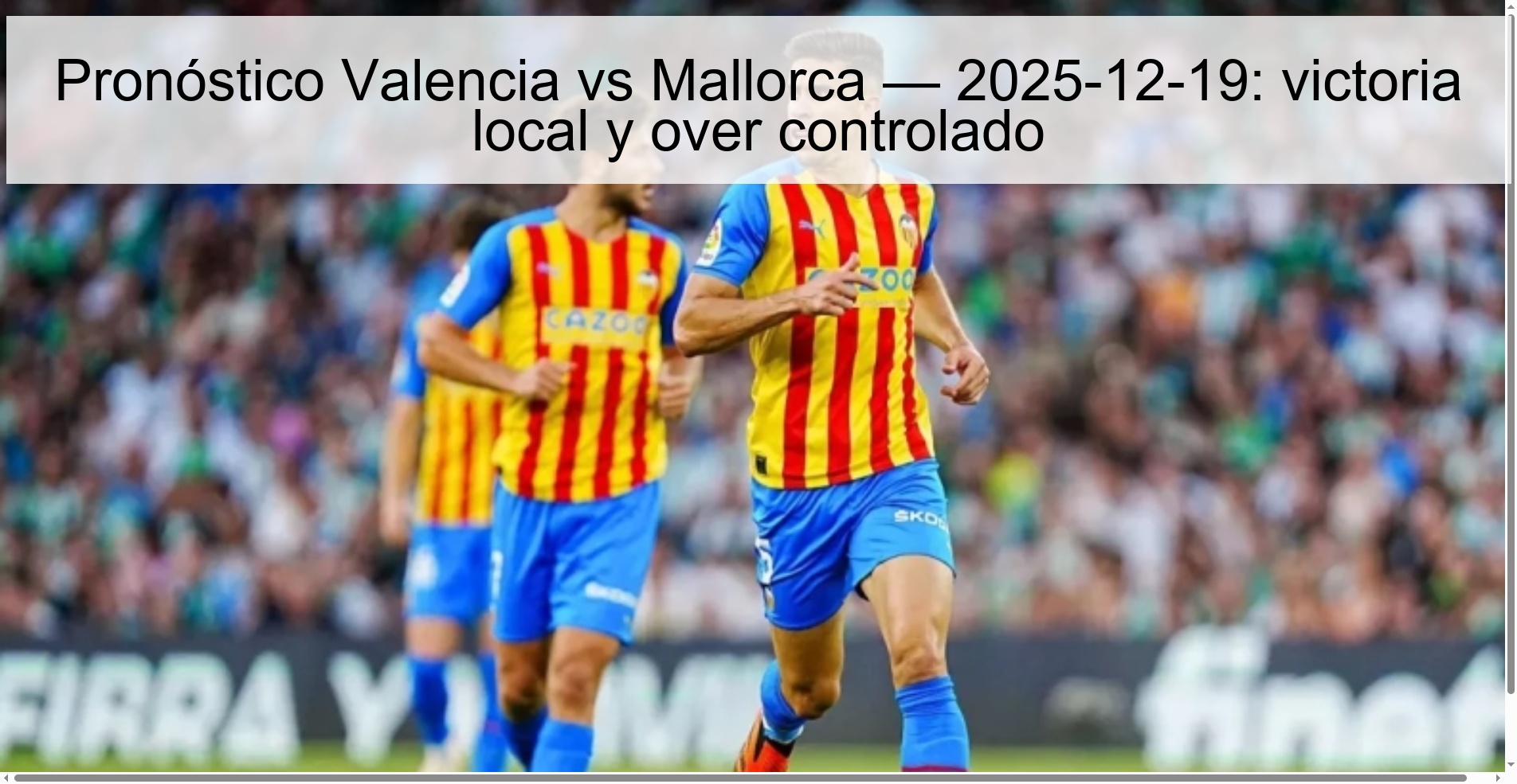 Pronóstico Valencia vs Mallorca — 2025-12-19: victoria local y over controlado