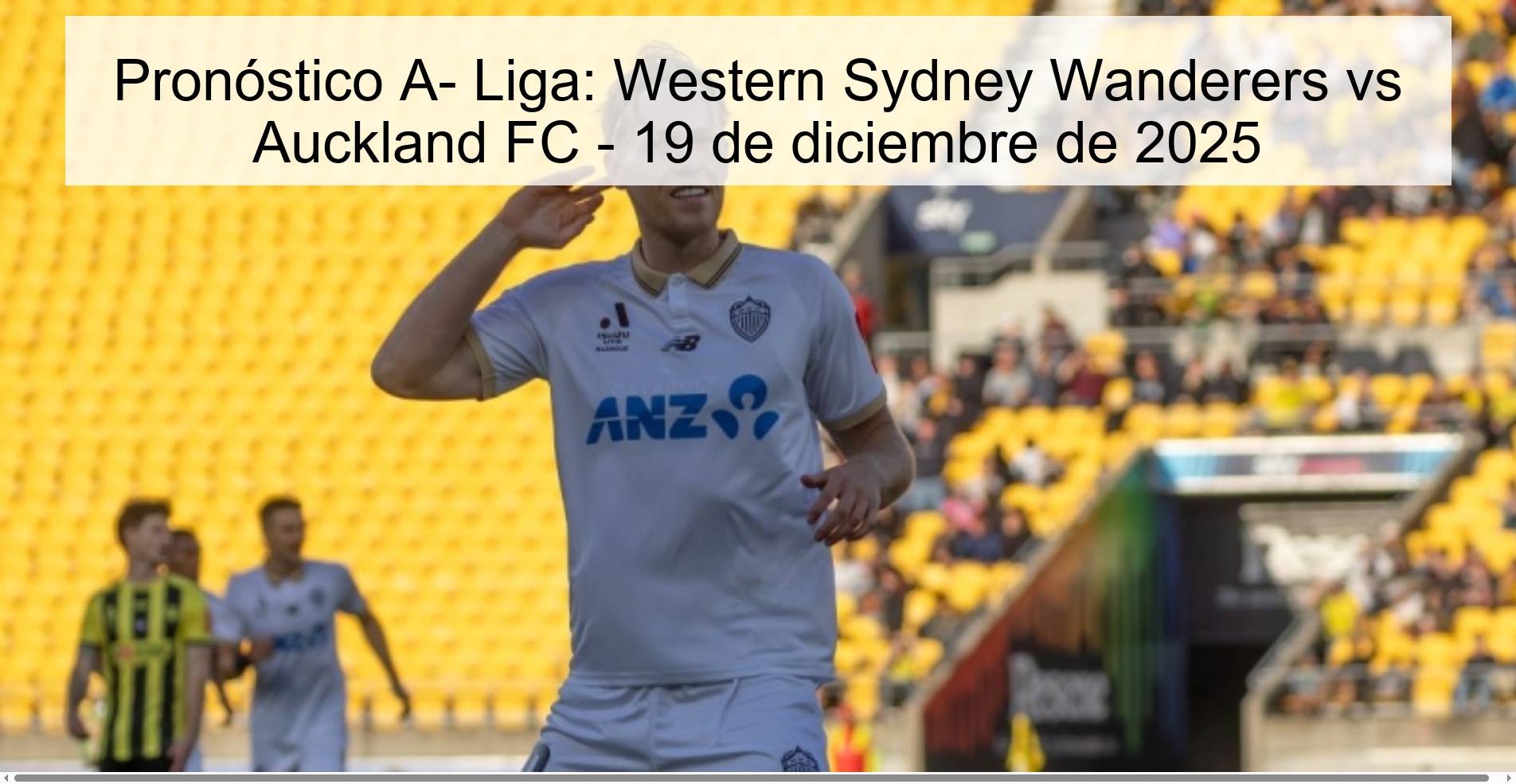 Pronóstico A- Liga: Western Sydney Wanderers vs Auckland FC - 19 de diciembre de 2025