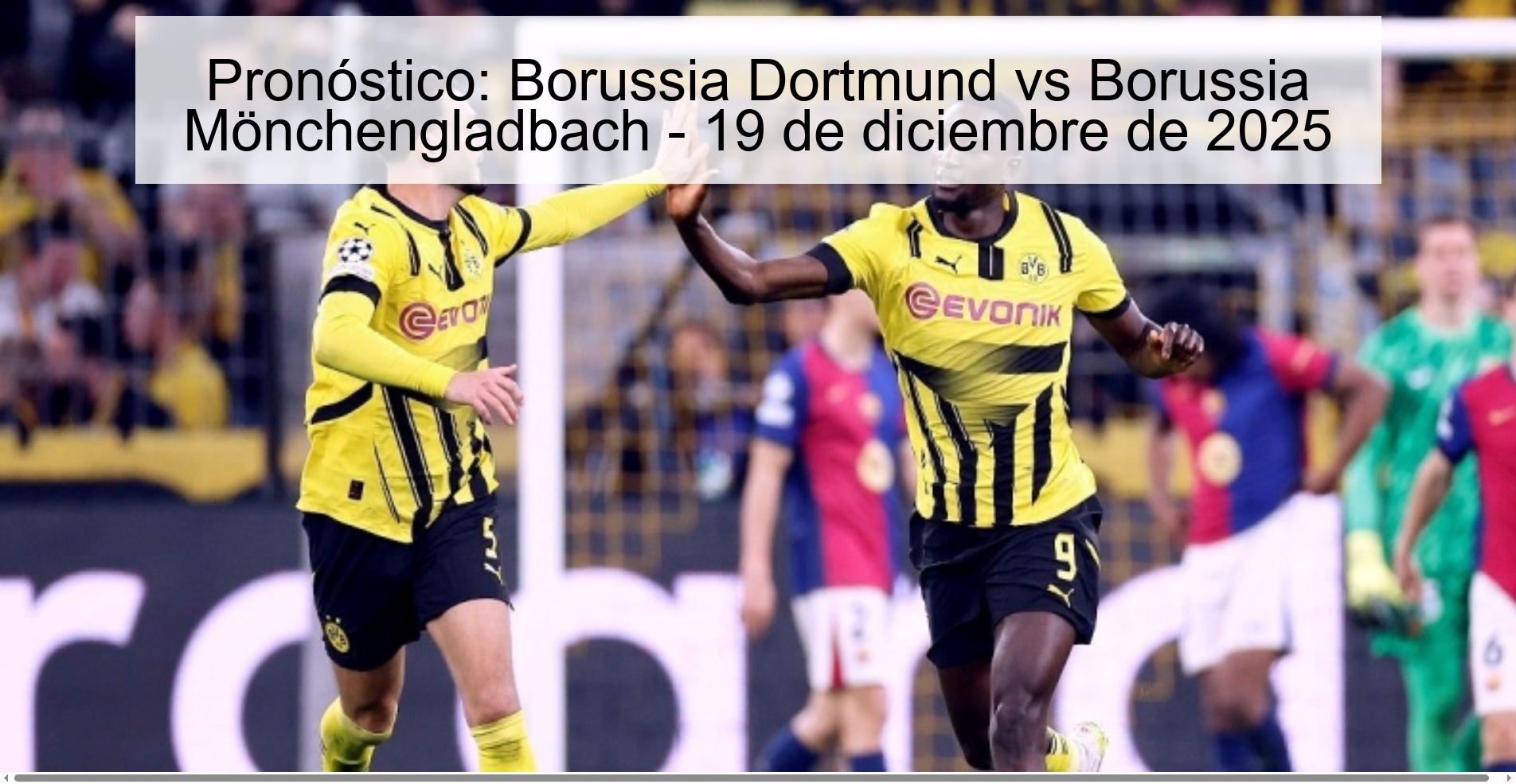 Pronóstico: Borussia Dortmund vs Borussia Mönchengladbach - 19 de diciembre de 2025