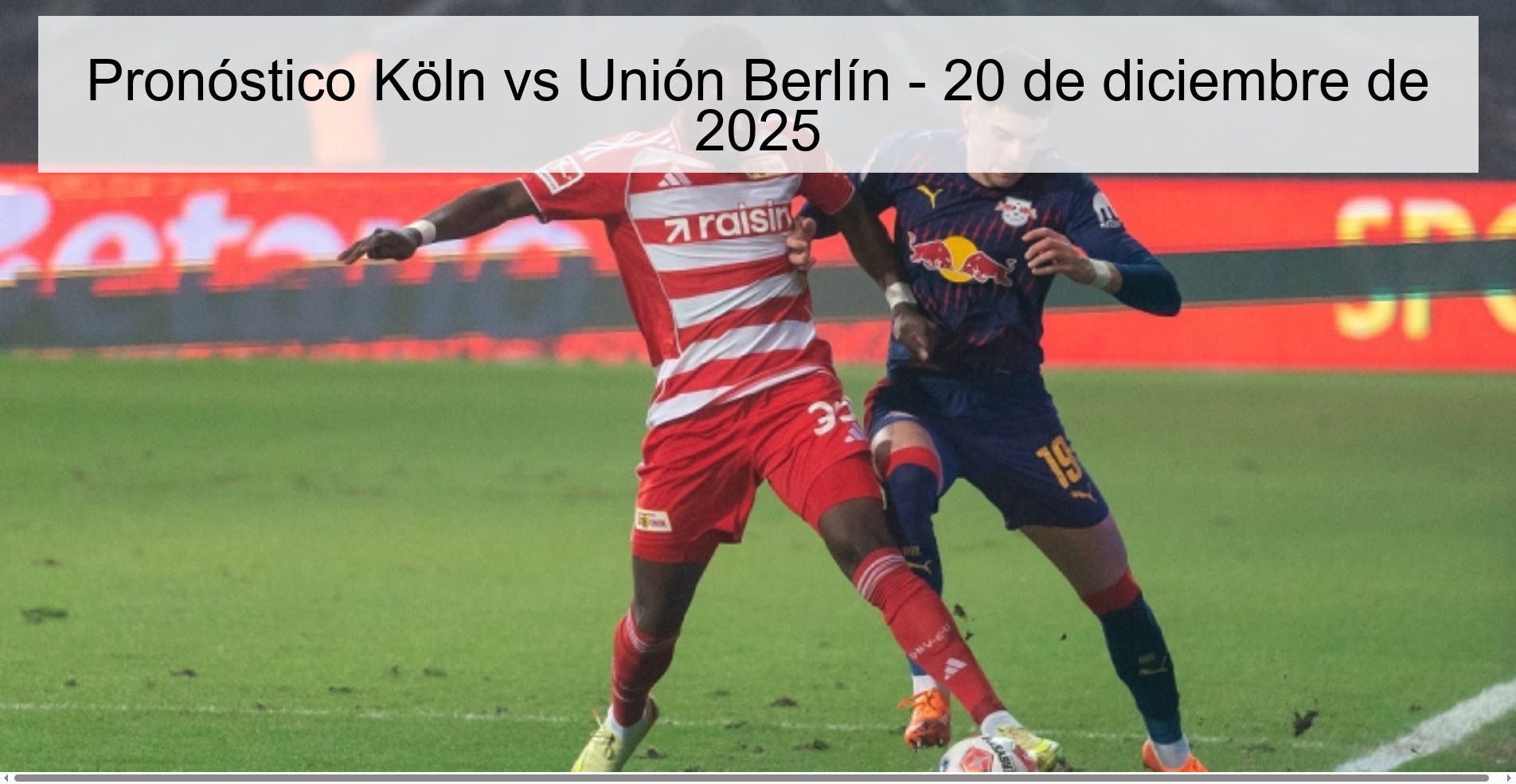 Pronóstico Köln vs Unión Berlín - 20 de diciembre de 2025