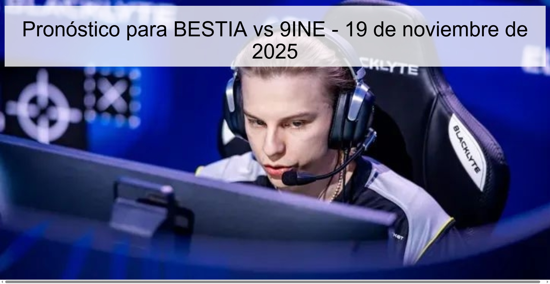 Pronóstico para BESTIA vs 9INE - 19 de noviembre de 2025