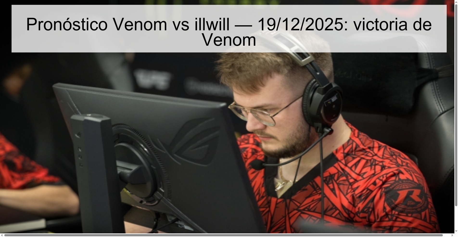 Pronóstico Venom vs illwill — 19/12/2025: victoria de Venom