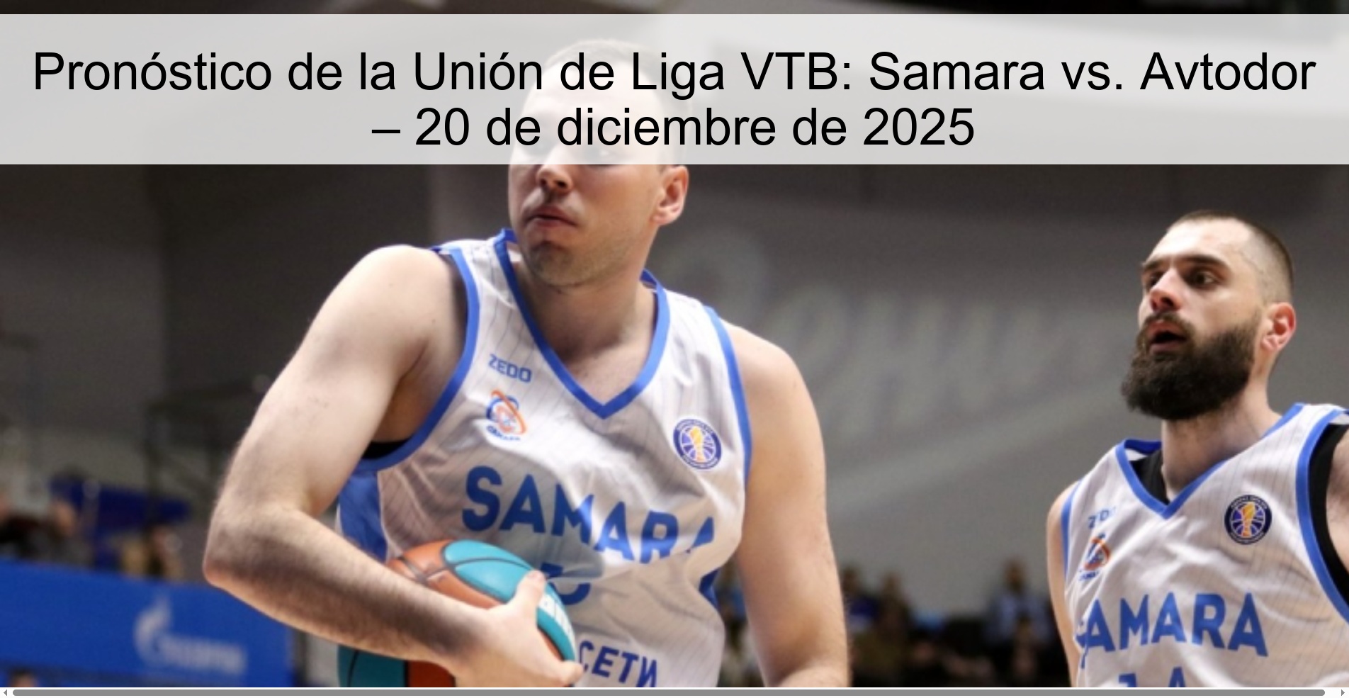 Pronóstico de la Unión de Liga VTB: Samara vs. Avtodor – 20 de diciembre de 2025
