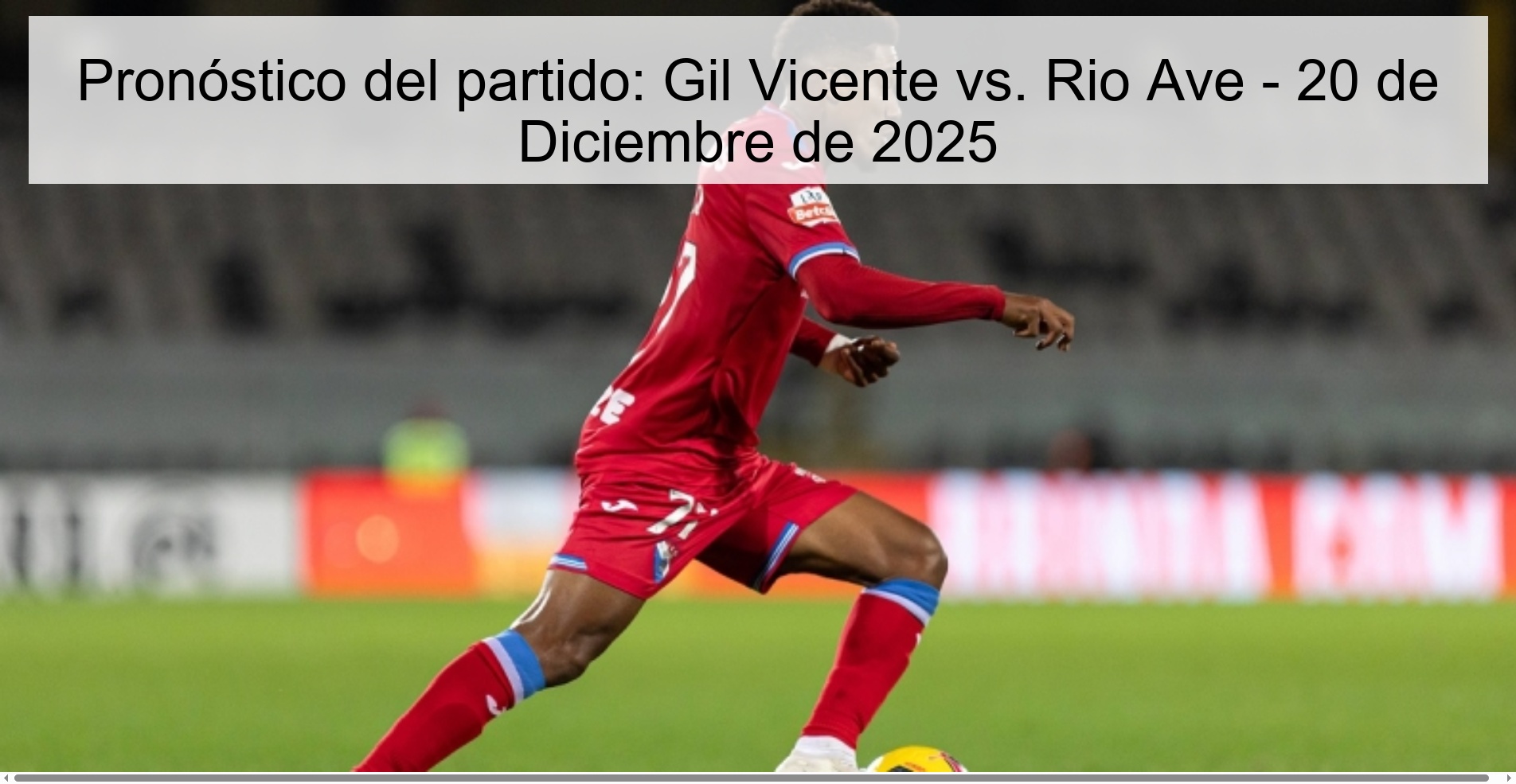 Pronóstico del partido: Gil Vicente vs. Rio Ave - 20 de Diciembre de 2025