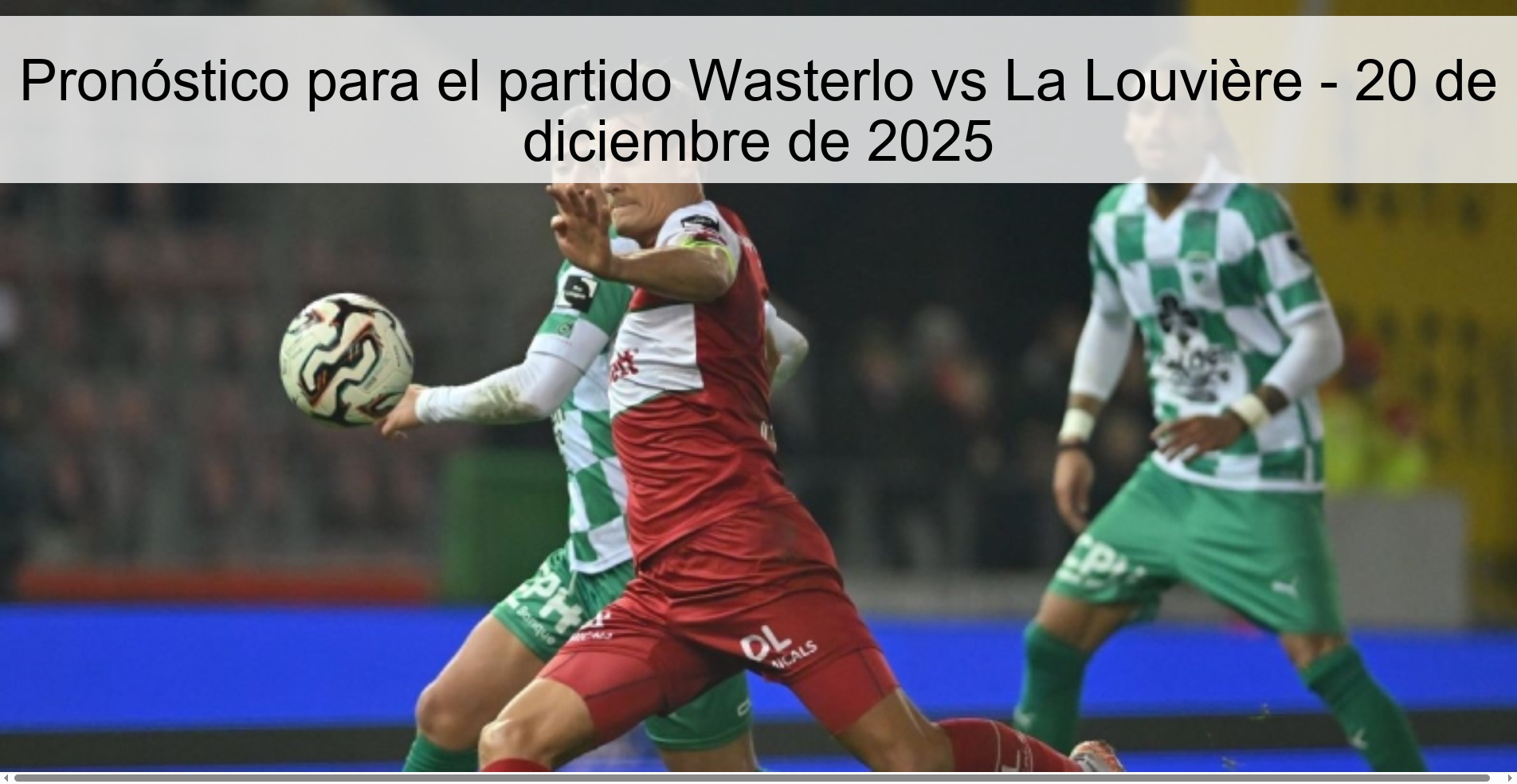 Pronóstico para el partido Wasterlo vs La Louvière - 20 de diciembre de 2025