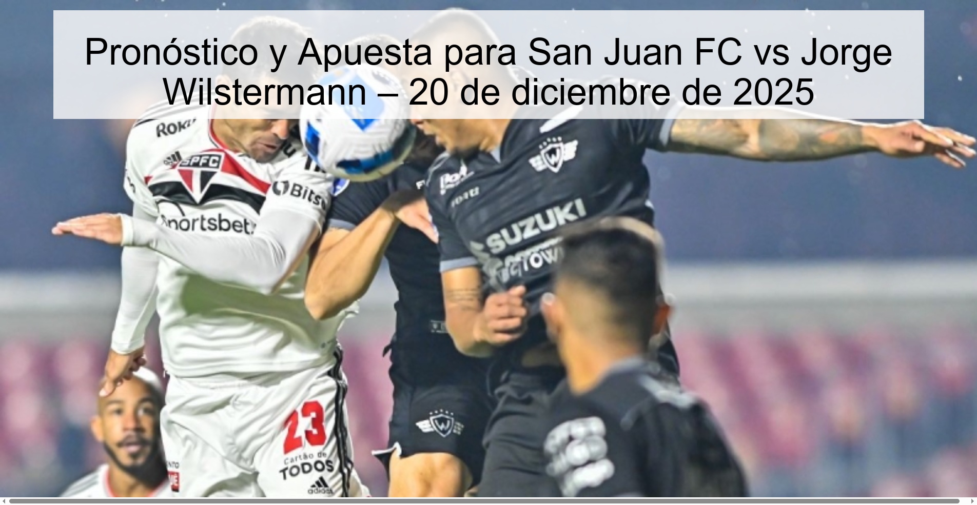 Pronóstico y Apuesta para San Juan FC vs Jorge Wilstermann – 20 de diciembre de 2025
