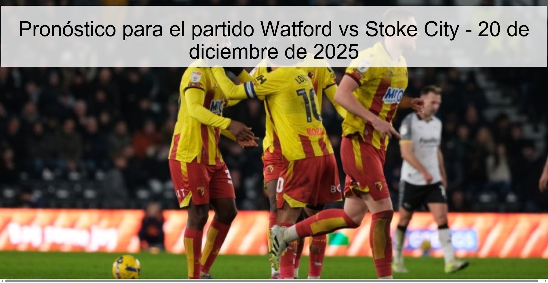 Pronóstico para el partido Watford vs Stoke City - 20 de diciembre de 2025