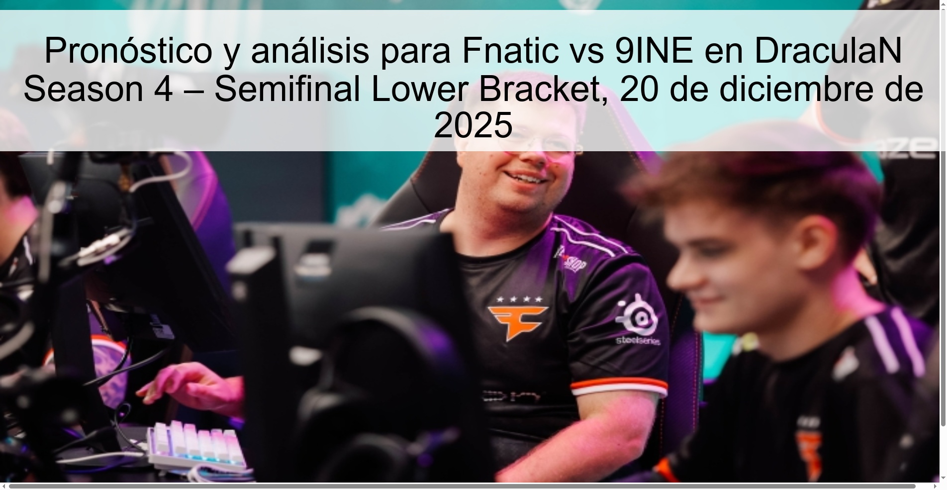 Pronóstico y análisis para Fnatic vs 9INE en DraculaN Season 4 – Semifinal Lower Bracket, 20 de diciembre de 2025