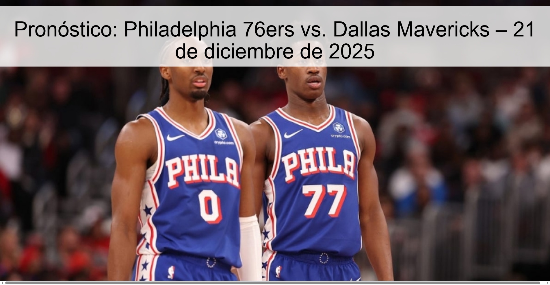 Pronóstico: Philadelphia 76ers vs. Dallas Mavericks – 21 de diciembre de 2025