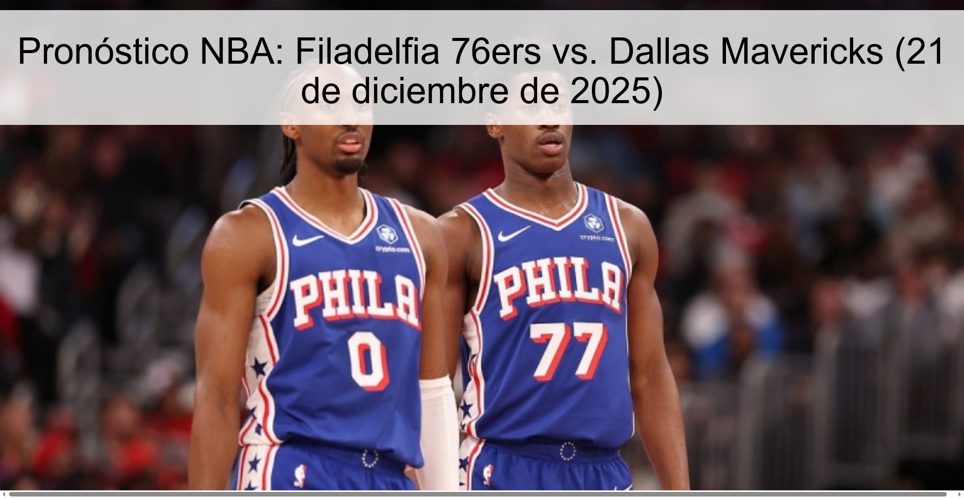 Pronóstico NBA: Filadelfia 76ers vs. Dallas Mavericks (21 de diciembre de 2025)