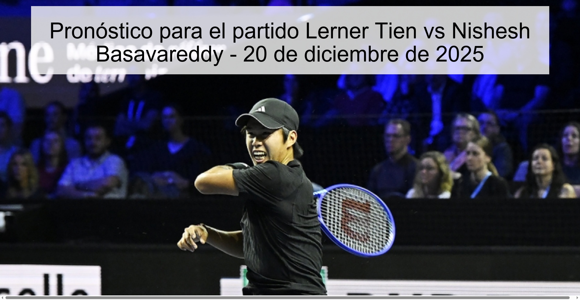 Pronóstico para el partido Lerner Tien vs Nishesh Basavareddy - 20 de diciembre de 2025
