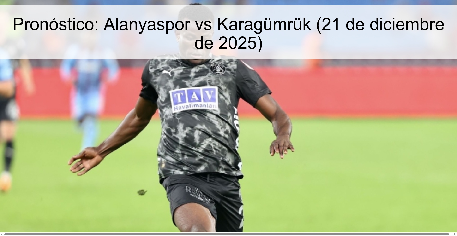 Pronóstico: Alanyaspor vs Karagümrük (21 de diciembre de 2025)