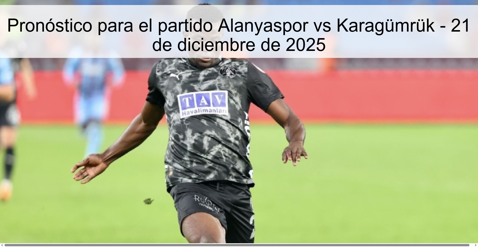 Pronóstico para el partido Alanyaspor vs Karagümrük - 21 de diciembre de 2025