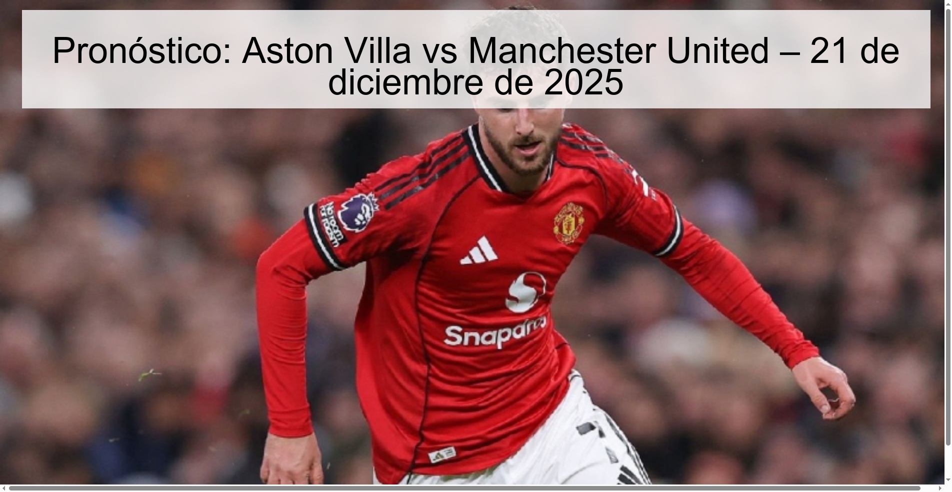 Pronóstico: Aston Villa vs Manchester United – 21 de diciembre de 2025