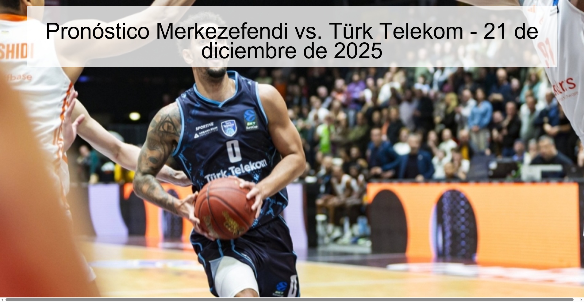 Pronóstico Merkezefendi vs. Türk Telekom - 21 de diciembre de 2025