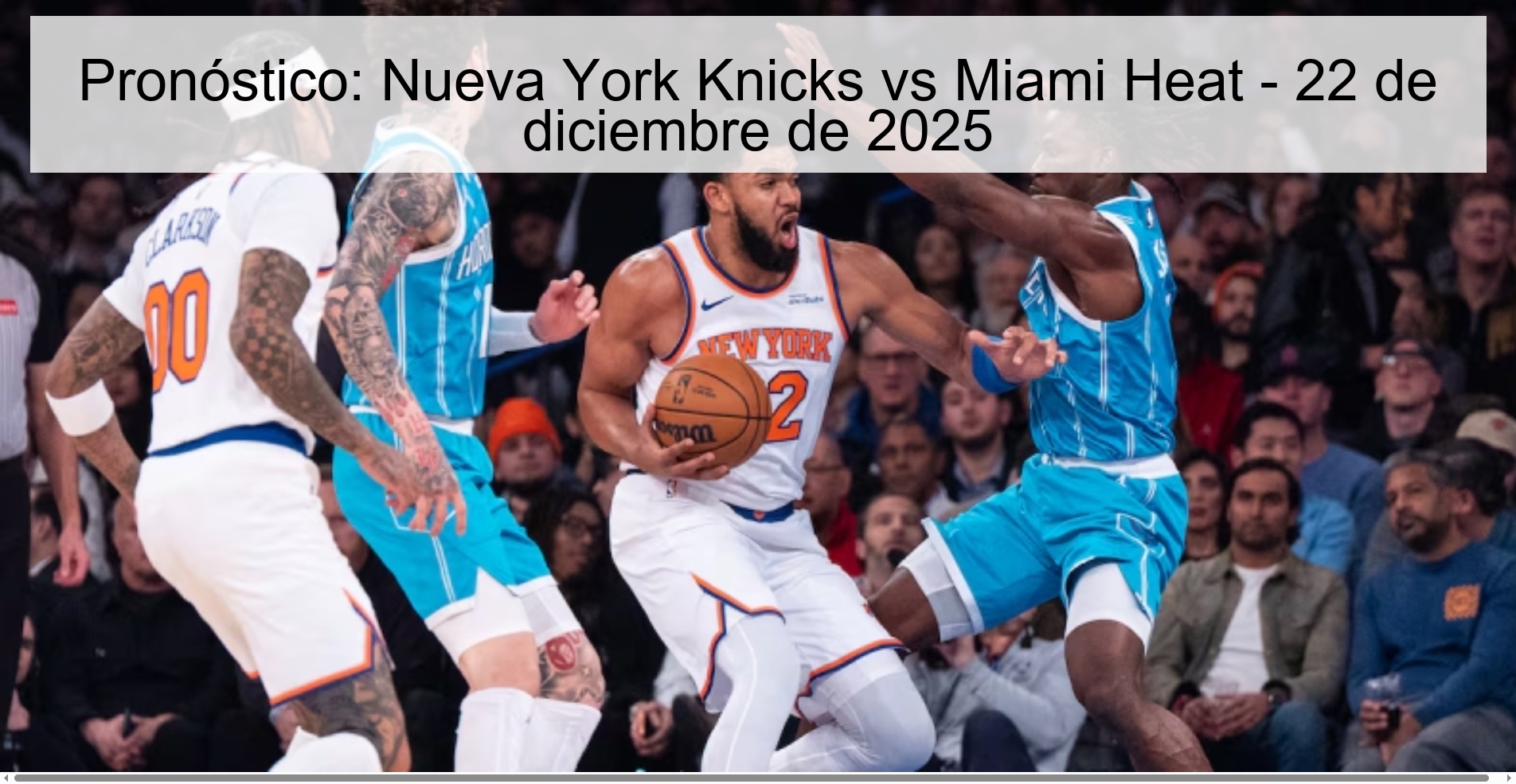 Pronóstico: Nueva York Knicks vs Miami Heat – 22 de diciembre de 2025