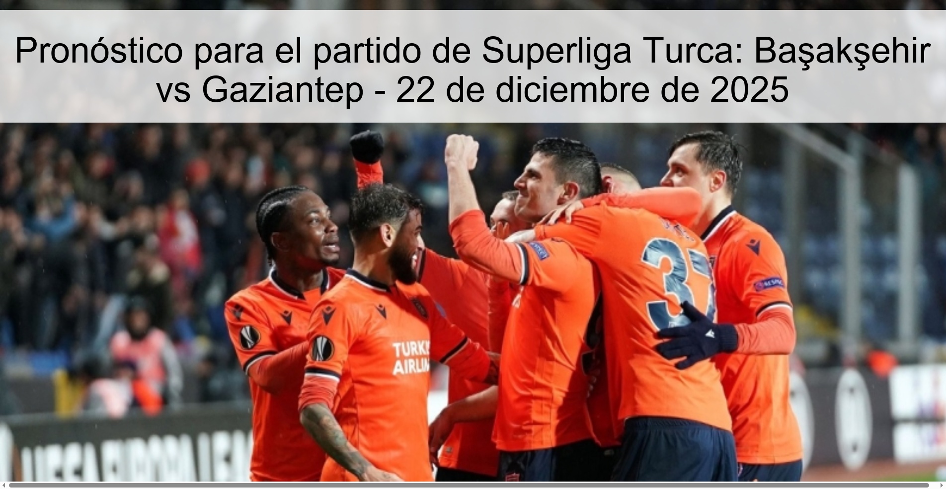 Pronóstico para el partido de Superliga Turca: Başakşehir vs Gaziantep – 22 de diciembre de 2025
