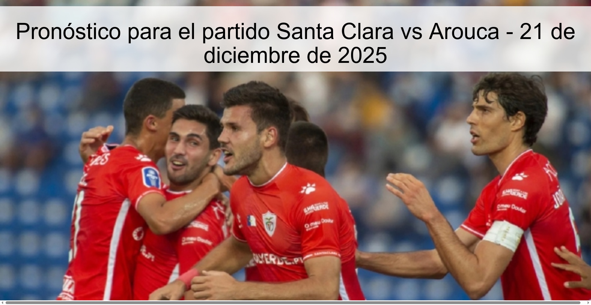 Pronóstico para el partido Santa Clara vs Arouca – 21 de diciembre de 2025