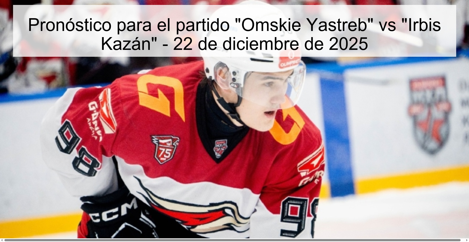 Pronóstico para el partido “Omskie Yastreb” vs “Irbis Kazán” – 22 de diciembre de 2025