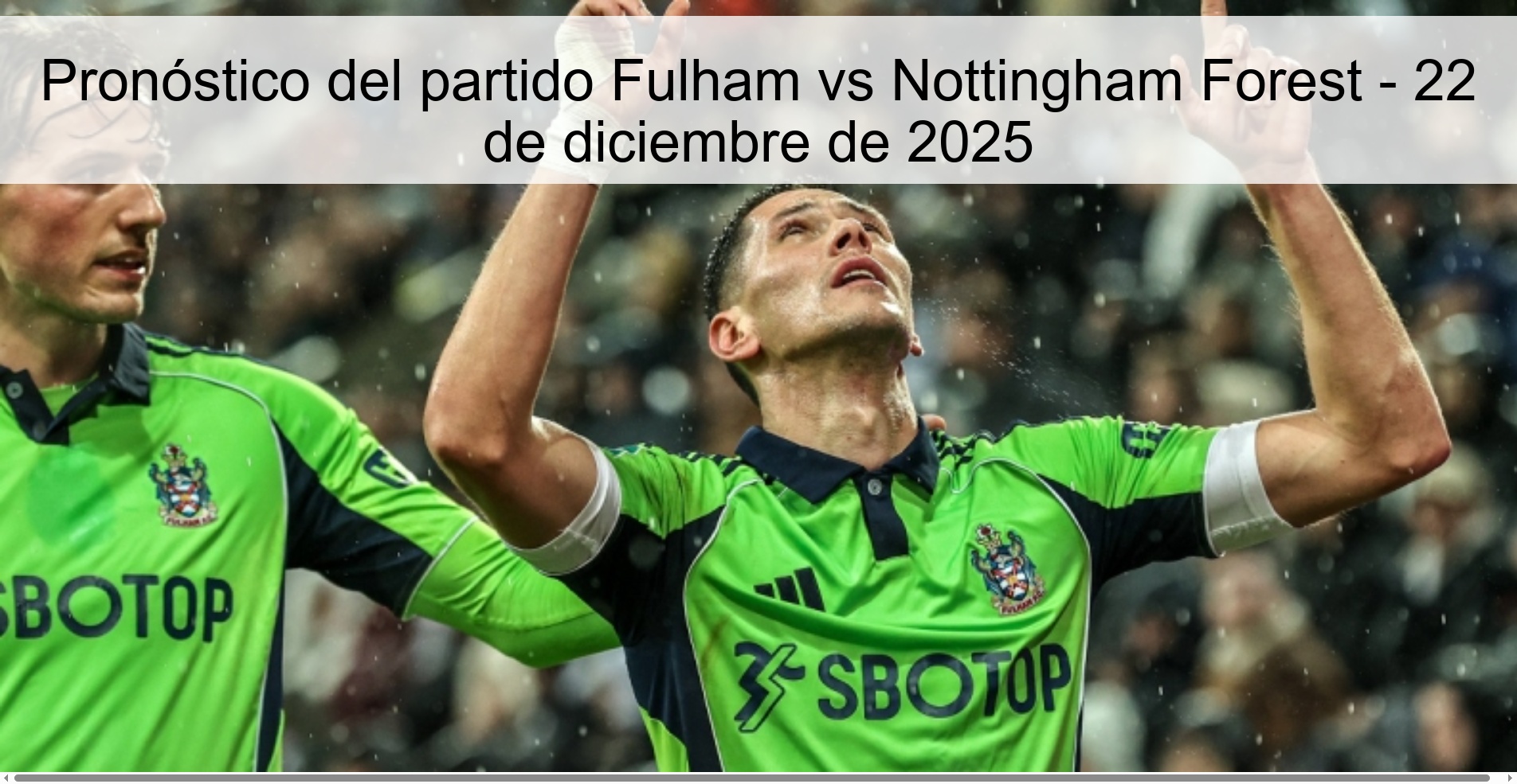 Pronóstico del partido Fulham vs Nottingham Forest – 22 de diciembre de 2025