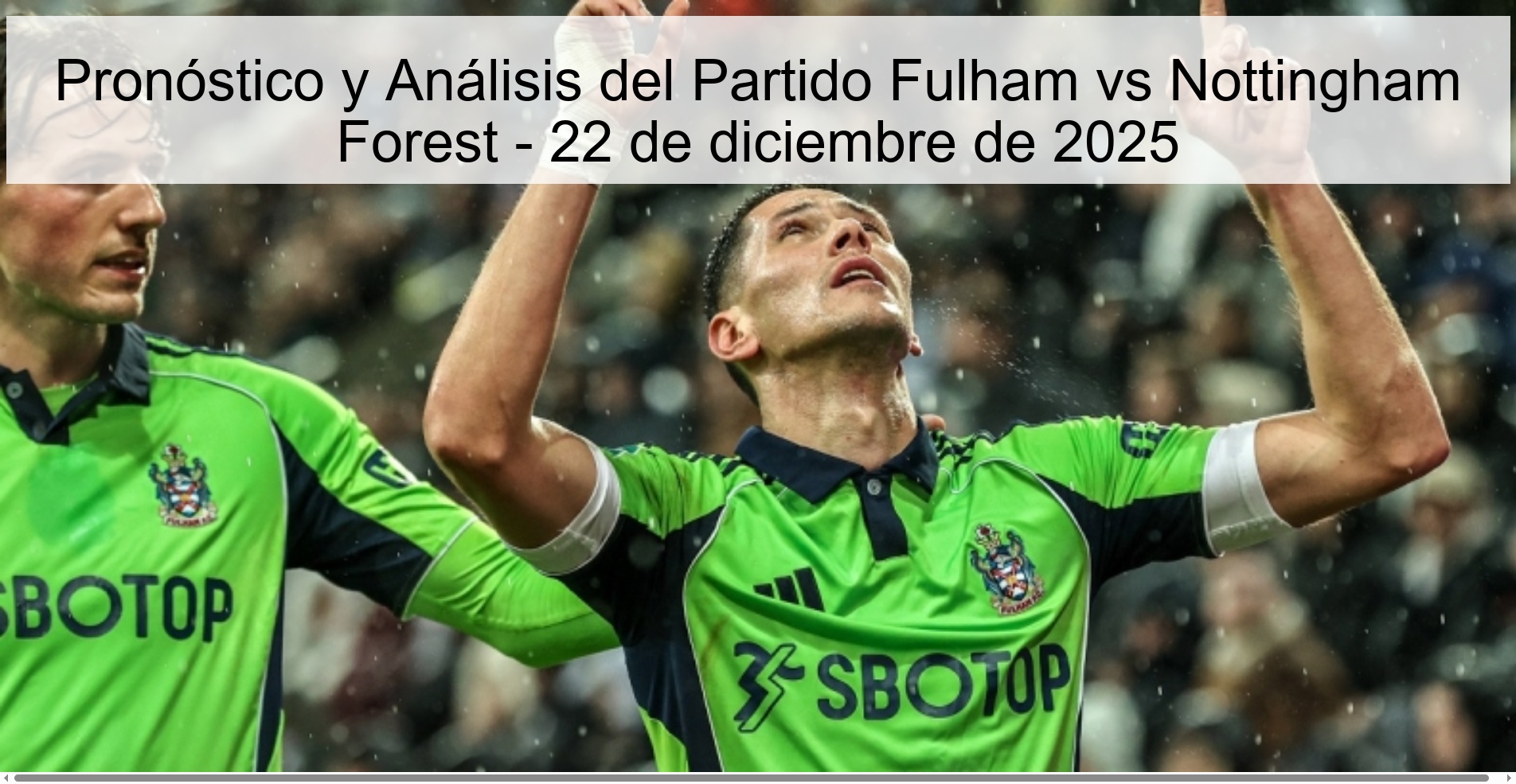 Pronóstico y Análisis del Partido Fulham vs Nottingham Forest - 22 de diciembre de 2025