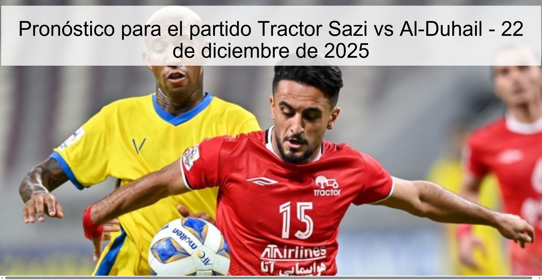 Pronóstico para el partido Tractor Sazi vs Al-Duhail – 22 de diciembre de 2025