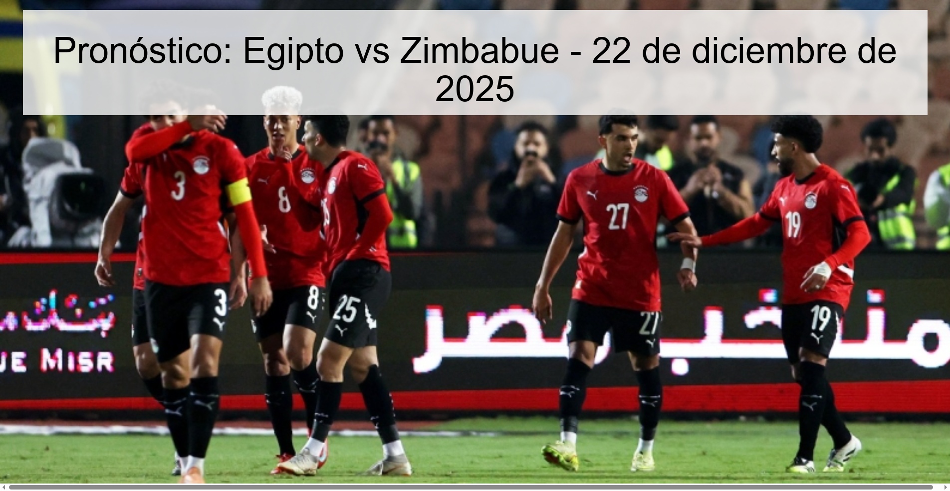 Pronóstico: Egipto vs Zimbabue – 22 de diciembre de 2025