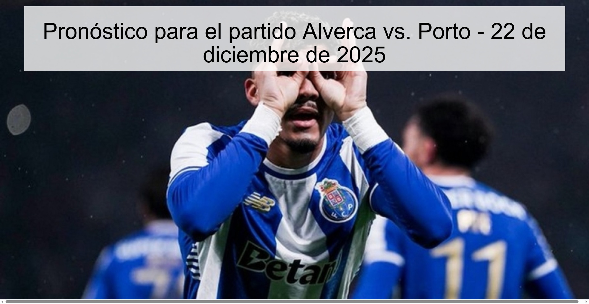 Pronóstico para el partido Alverca vs. Porto – 22 de diciembre de 2025