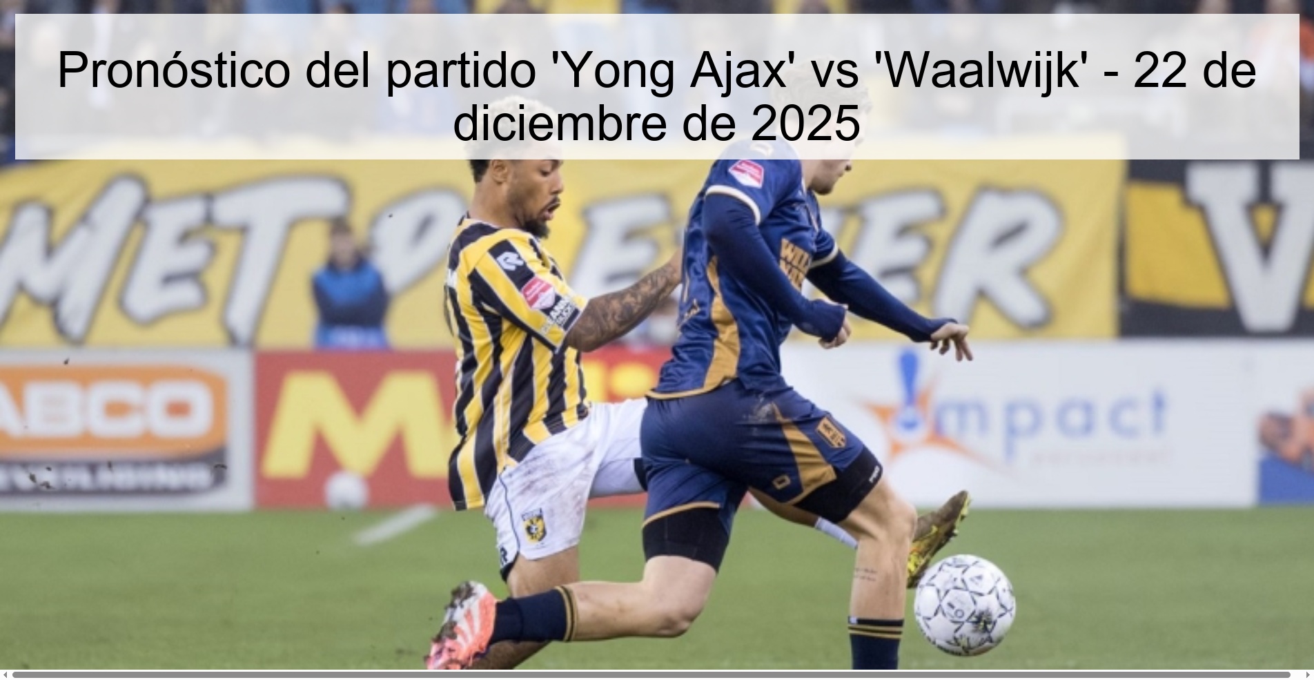 Pronóstico del partido ‘Yong Ajax’ vs ‘Waalwijk’ – 22 de diciembre de 2025
