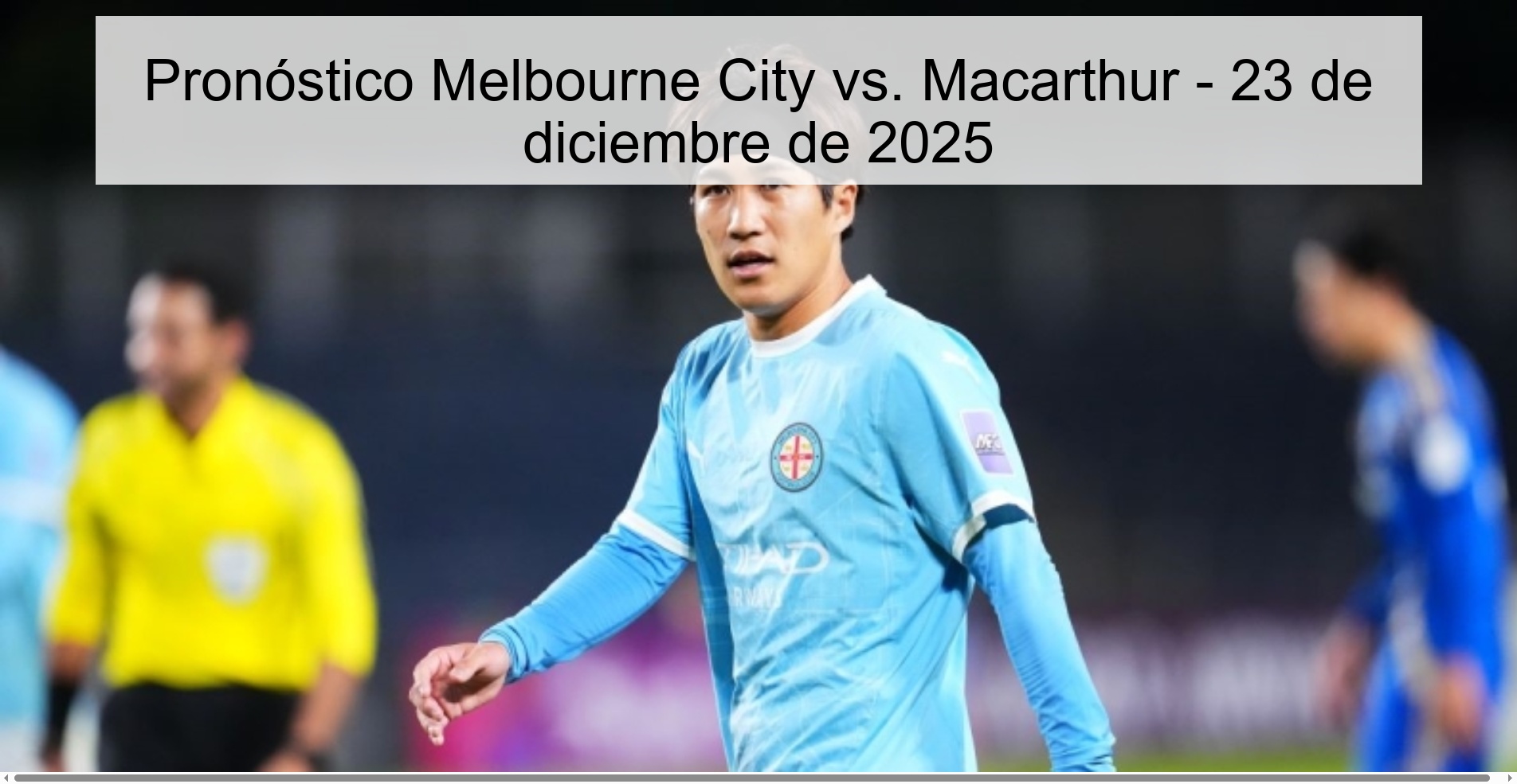 Pronóstico Melbourne City vs. Macarthur – 23 de diciembre de 2025