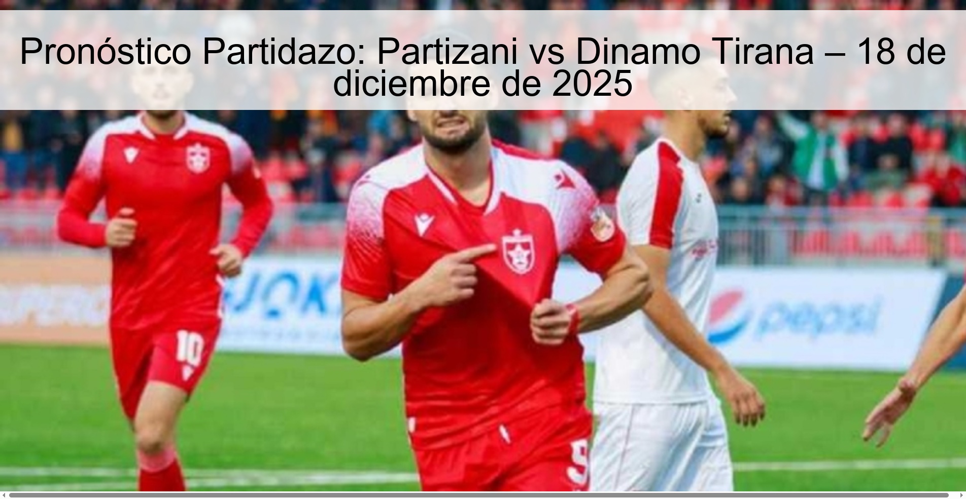 Pronóstico Partidazo: Partizani vs Dinamo Tirana – 18 de diciembre de 2025