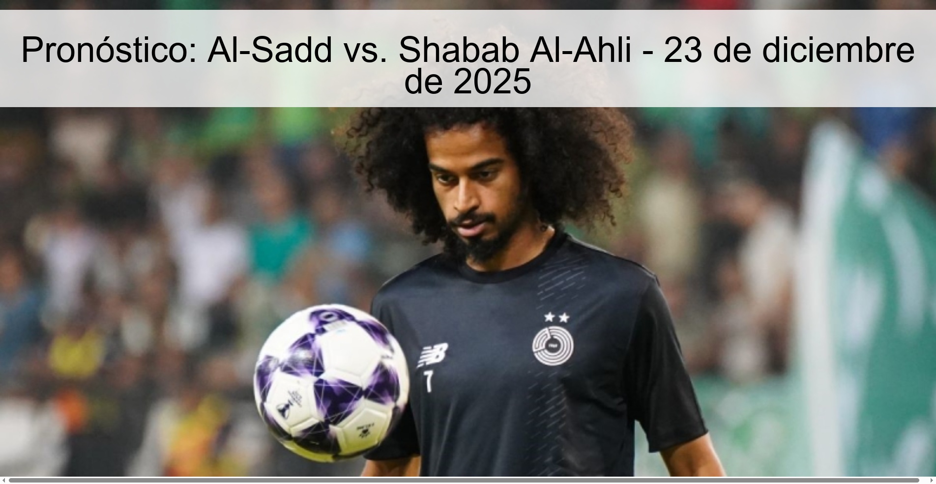 Pronóstico: Al-Sadd vs. Shabab Al-Ahli – 23 de diciembre de 2025