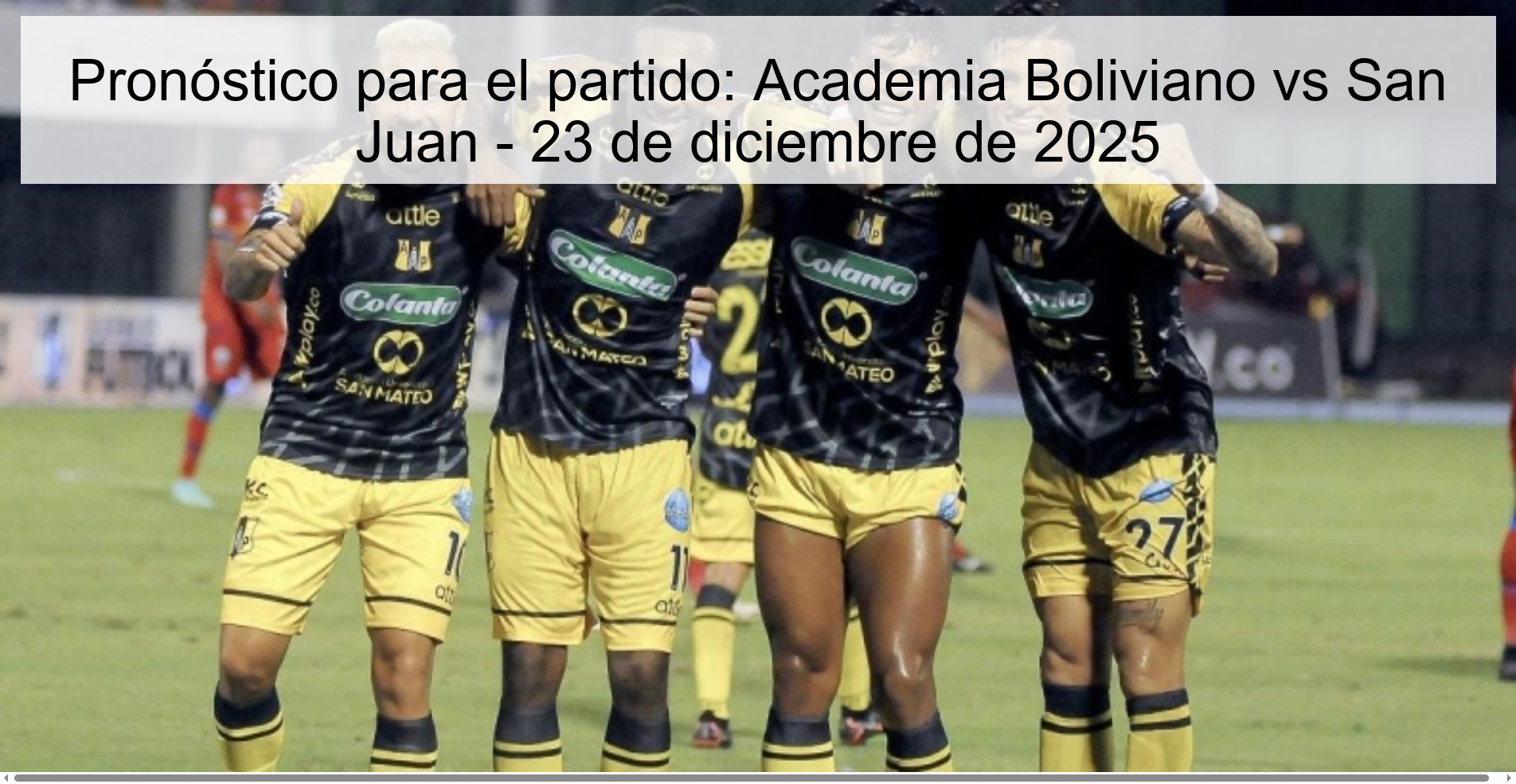 Pronóstico para el partido: Academia Boliviano vs San Juan – 23 de diciembre de 2025