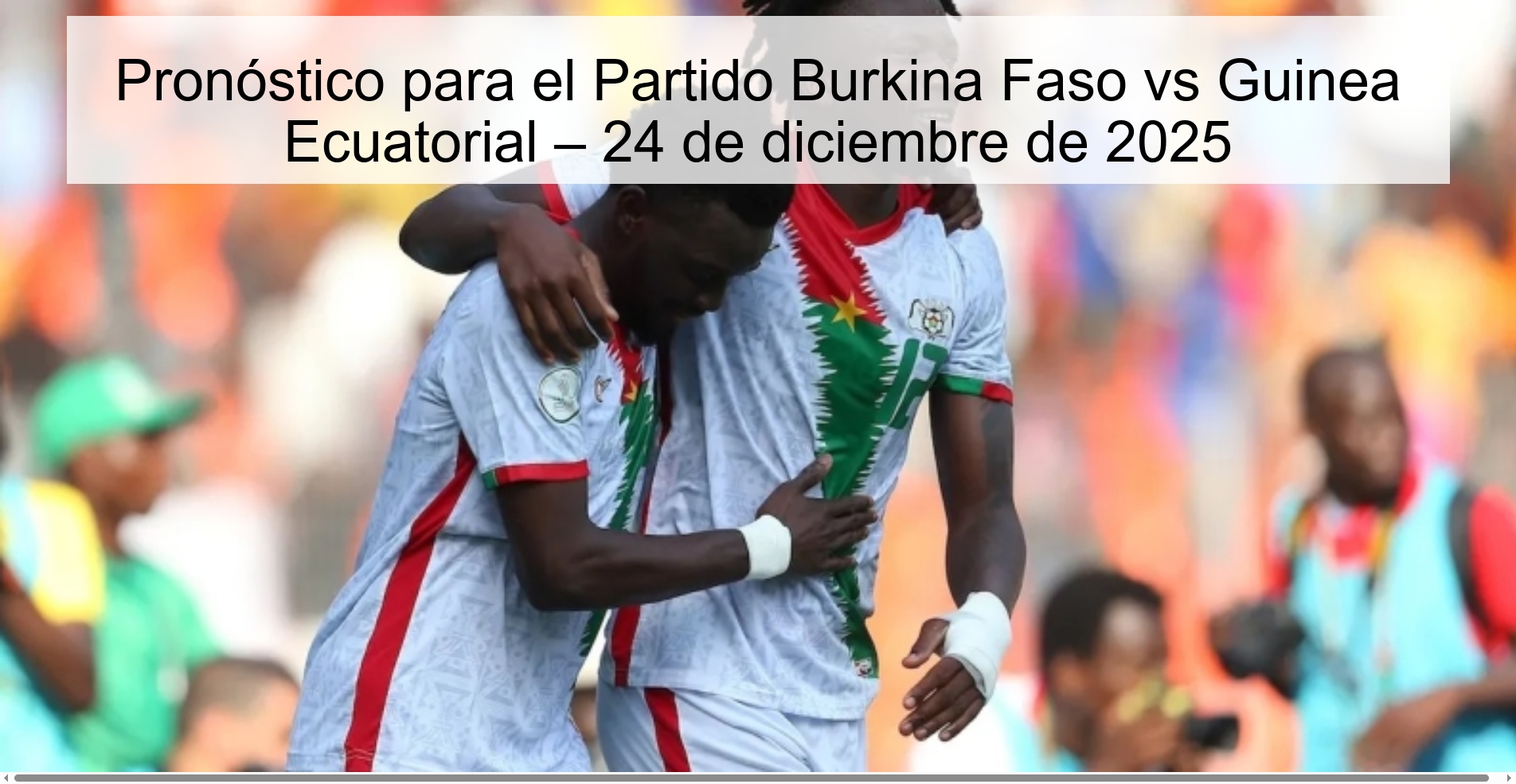 Pronóstico para el Partido Burkina Faso vs Guinea Ecuatorial – 24 de diciembre de 2025