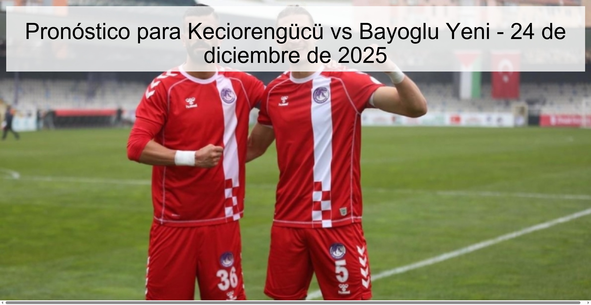 Pronóstico para Keciorengücü vs Bayoglu Yeni – 24 de diciembre de 2025