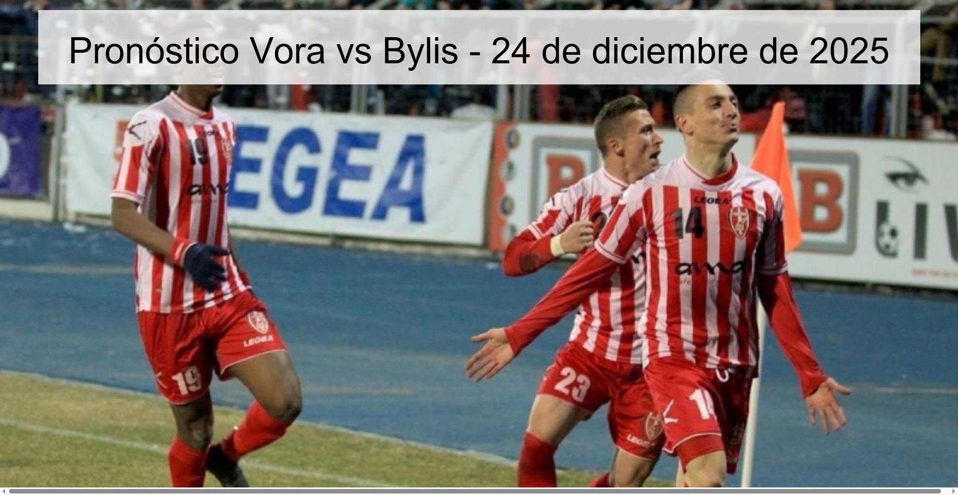 Pronóstico Vora vs Bylis - 24 de diciembre de 2025
