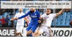 Pronóstico para el partido Elbasani vs T