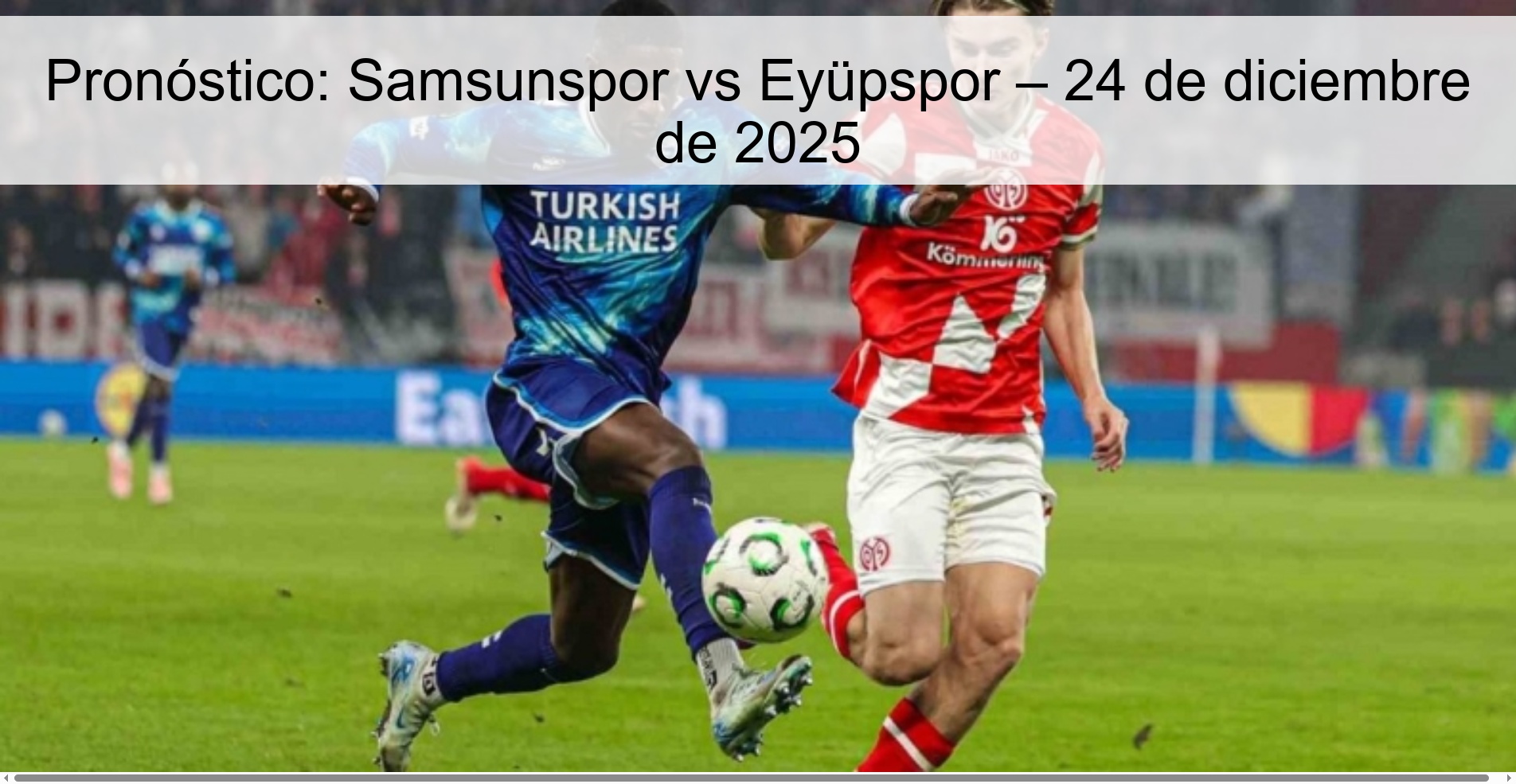 Pronóstico: Samsunspor vs Eyüpspor – 24 de diciembre de 2025